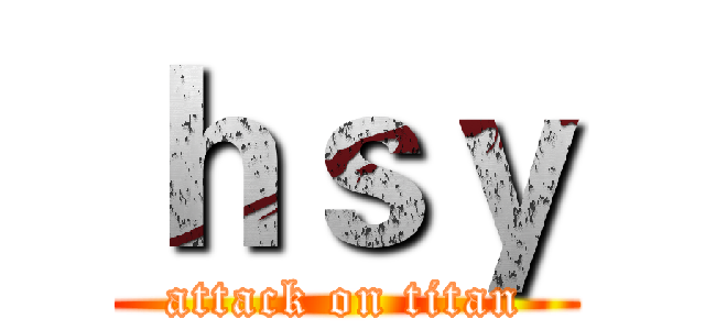 ｈｓｙ (attack on titan)