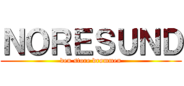 ＮＯＲＥＳＵＮＤ (den store drømmen)