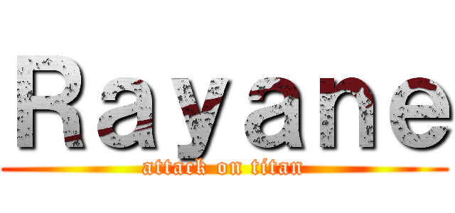 Ｒａｙａｎｅ (attack on titan)