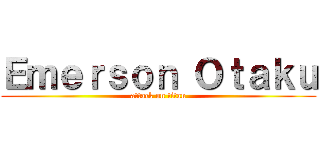 Ｅｍｅｒｓｏｎ Ｏｔａｋｕ (attack on titan)