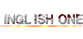 ＩＮＧＬＩＳＨ ＯＮＥ ()