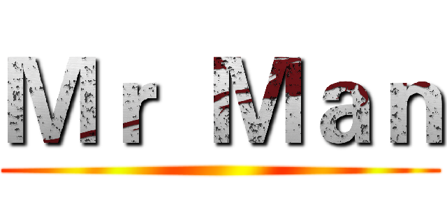 Ｍｒ  Ｍａｎ ()