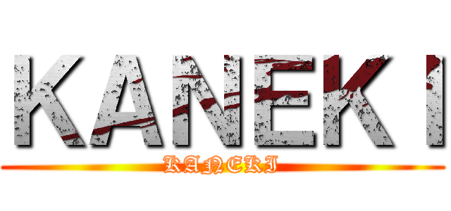 ＫＡＮＥＫＩ (KANEKI)