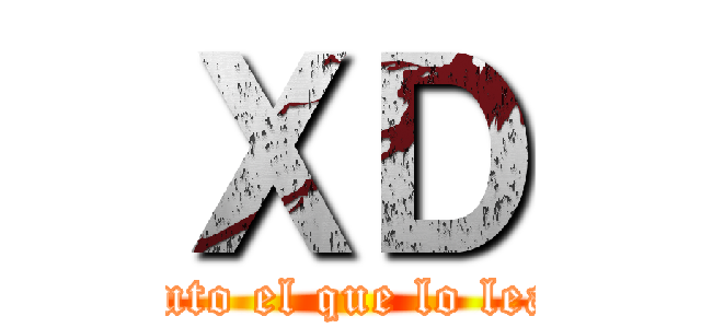 ＸＤ (puto el que lo lea)