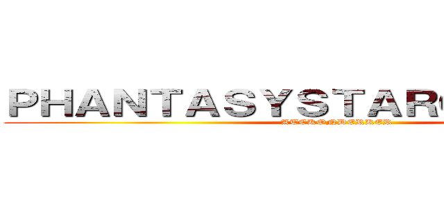 ＰＨＡＮＴＡＳＹＳＴＡＲＯＮＬＩＮＥ２ (ATCKONDERKER)