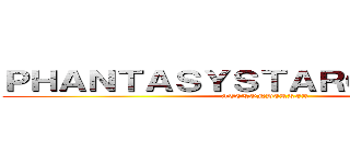 ＰＨＡＮＴＡＳＹＳＴＡＲＯＮＬＩＮＥ２ (ATCKONDERKER)