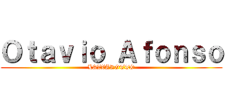 Ｏｔａｖｉｏ Ａｆｏｎｓｏ (LAZZAROTTO)