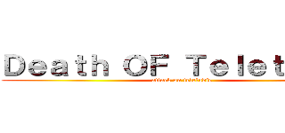 Ｄｅａｔｈ ＯＦ Ｔｅｌｅｔｕｂｉｅ (attack on teletubie)