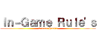 Ｉｎ－Ｇａｍｅ Ｒｕｌｅ'ｓ (Crimson Hawk's)