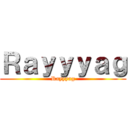 Ｒａｙｙｙａｇ (Rayyyag)