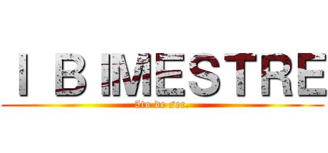Ｉ ＢＩＭＥＳＴＲＥ (5to de sec.)