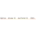 Ｄｏ ｎｏｔ ｓｈｕｔ ｉｎ ａ ｒｏｏｍ Ｍａｓｔｕｒｂａｔｉｏｎ (別關在房間打手槍)