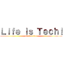 Ｌｉｆｅ ｉｓ Ｔｅｃｈ！ (attack on titan)