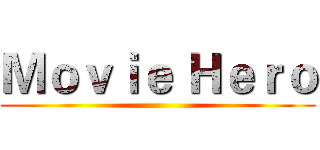 Ｍｏｖｉｅ Ｈｅｒｏ ()