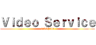 Ｖｉｄｅｏ Ｓｅｒｖｉｃｅ (SAMPLE)