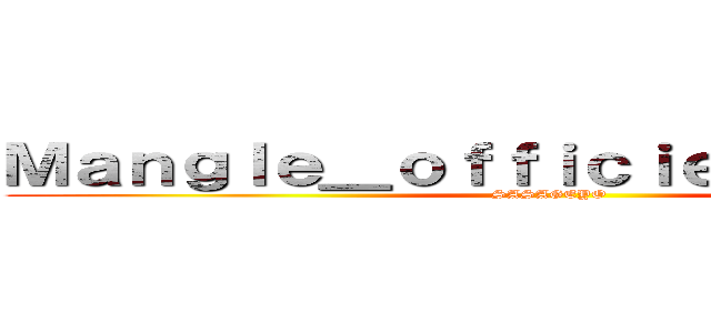 Ｍａｎｇｌｅ＿ｏｆｆｉｃｉｅｌ＿１０ｈ１０ (SASAGEYO )