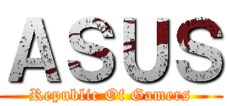 ＡＳＵＳ (Republic Of Gamers)