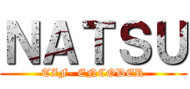 ＮＡＴＳＵ (TZF- ENCODER)