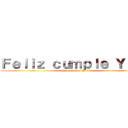 Ｆｅｌｉｚ ｃｕｍｐｌｅ Ｙａｅｌ (Cumpleaños N17)