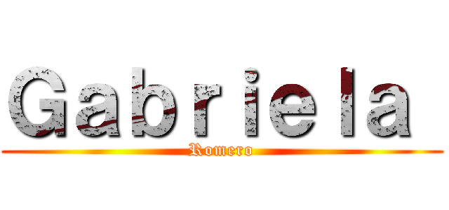 Ｇａｂｒｉｅｌａ  ( Romero )