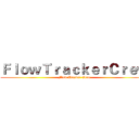 ＦｌｏｗＴｒａｃｋｅｒＣｒｅｗ (Flow Tracker Crew)