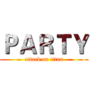 ＰＡＲＴＹ (attack on titan)