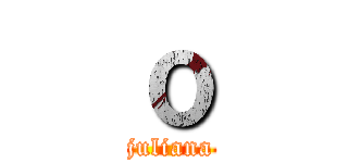 ｏ (juliana)