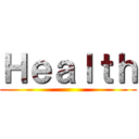 Ｈｅａｌｔｈ ()