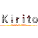 Ｋｉｒｉｔｏ (attack on titan)