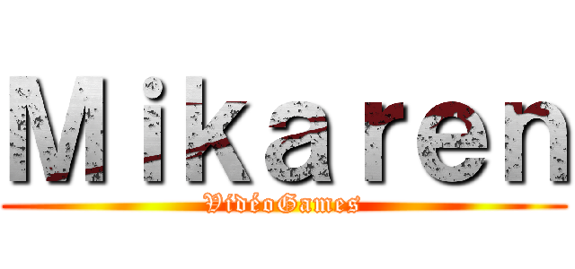 Ｍｉｋａｒｅｎ (VidéoGames)