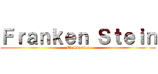Ｆｒａｎｋｅｎ Ｓｔｅｉｎ (El Sucesor)