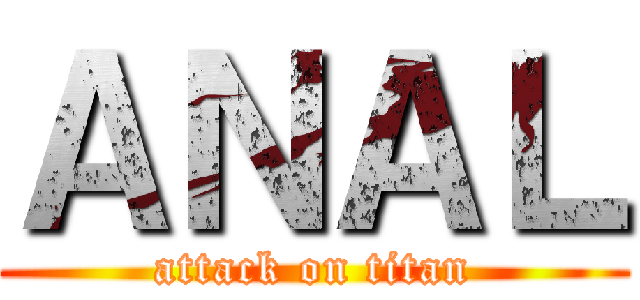 ＡＮＡＬ (attack on titan)