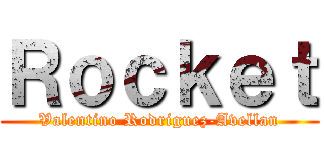 Ｒｏｃｋｅｔ (Valentino Rodriguez-Avellan)