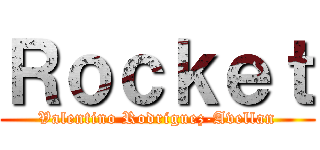 Ｒｏｃｋｅｔ (Valentino Rodriguez-Avellan)