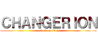 ＣＨＡＮＧＥＲＩＯＮ (attack on titan)