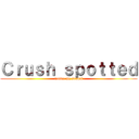 Ｃｒｕｓｈ ｓｐｏｔｔｅｄ (notice me senpai)