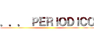 ．．． ＰＥＲＩＯＤＩＣＯ ()
