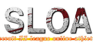 ＳＬＯＡ (starcraft II league online athletics)