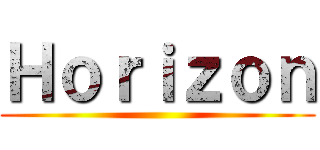 Ｈｏｒｉｚｏｎ ()