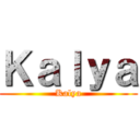 Ｋａｌｙａ (Kalya)
