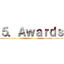 ５．Ａｗａｒｄｓ ()