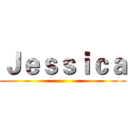 Ｊｅｓｓｉｃａ ()
