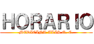 ＨＯＲＡＲＩＯ (MEDICINA-ALIS Q. C.)