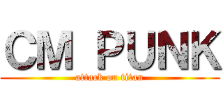 ＣＭ ＰＵＮＫ (attack on titan)