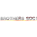 ＢＲＯＴＨＥＲＳ ＳＯＣＩＡＬ (2021-2022)