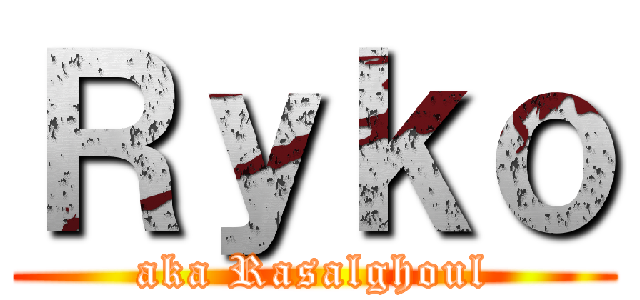 Ｒｙｋｏ (aka Rasalghoul)