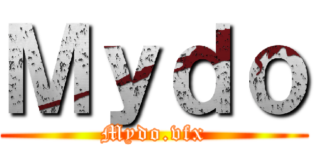 Ｍｙｄｏ (Mydo.vfx)