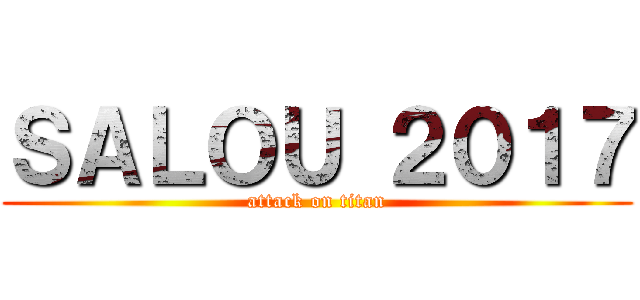 ＳＡＬＯＵ ２０１７ (attack on titan)