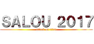 ＳＡＬＯＵ ２０１７ (attack on titan)