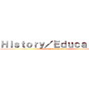 Ｈｉｓｔｏｒｙ／Ｅｄｕｃａｔｉｏｎ (Hajime Isayama)